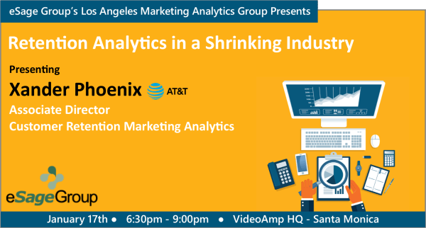January 17th’s Los Angeles Marketing Analytics Group Event – Retention Analytics in a Shrinking Industry w/ Xander Phoenix of AT&T