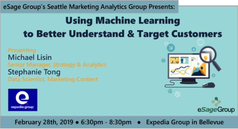 Join us in Bellevue on February 28th for the Seattle Marketing Analytics Group’s Event – “Using Machine Learning to Better Understand & Target Customers” w/ Expedia Group