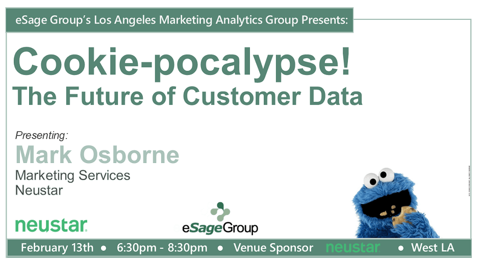 eSage Group Presents the LA Marketing Analytics Group’s Next Event: Cookie-pocalypse! The Future of Customer Data w/ Neustar